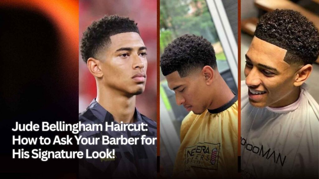Jude Bellingham Haircut How to Ask Your Barber for the Look